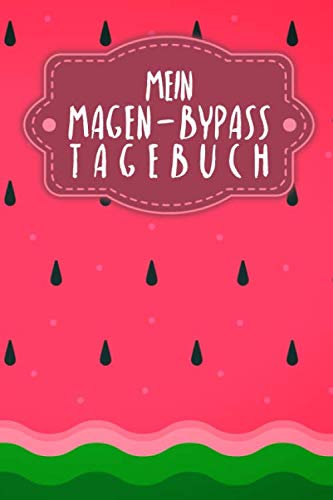 Mein Magen-Bypass Tagebuch: Gepunktetes Notizbuch für deine Erlebnisse und Fortschritte | Motiv: Wassermelone