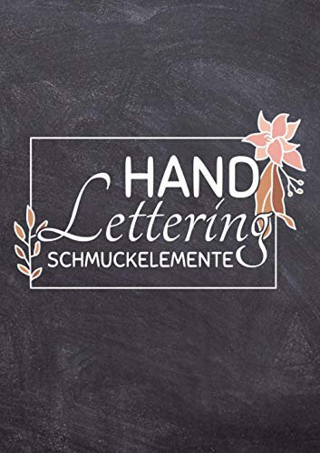 Handlettering Schmuckelemente: Handlettering Schmuckelemente und Vorlagenbuch für Anfänger - Einfaches Übungsheft mit Ornamenten, Bannern und Rahmen zum Abpausen und Üben
