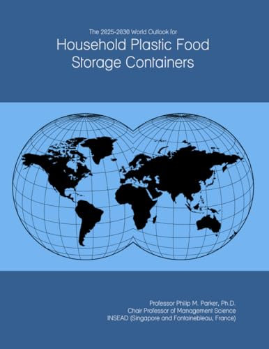 The 2025-2030 World Outlook for Household Plastic Food Storage Containers