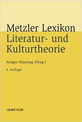 Metzler Lexikon Literatur- und Kulturtheorie: Ansätze - Personen - Grundbegriffe ( 14. April 2008 )