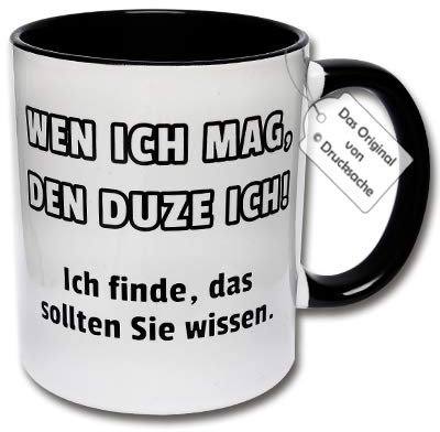 CRP Spruchtasse, Lustige Tasse mit Spruch 'WEN ICH MAG, DEN DUZE ICH! Ich finde, das sollten Sie wissen.' - Keramik, Tasse, 350ml, Schwarz, Zuhause