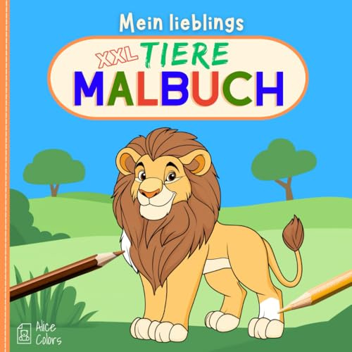 Mein lieblings Tiere MALBUCH | XXL Malspaß für Kinder ab 3 Jahren | Malen, Lernen, Entdecken - jedes Tier stellt sich vor