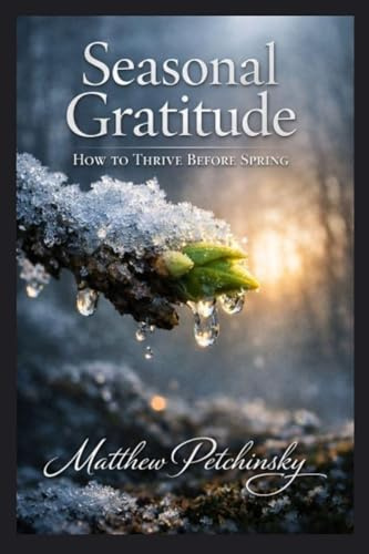 Seasonal Gratitude: How to Thrive Before Spring
