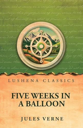 Five Weeks in a Balloon: Or, Journeys and Discoveries in Africa by Three Englishmen