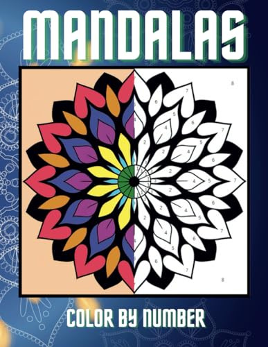 Color By Number Mandalas for Adults Coloring Book: Easy Simple Bold Large Print Patterns for Stress Relief and Relaxation
