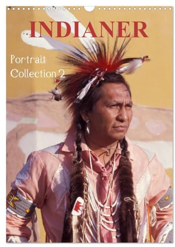 INDIANER Portrait Collection 2 (Wandkalender 2026 DIN A3 hoch), CALVENDO Monatskalender: Indianer in Amerika (CALVENDO Menschen)