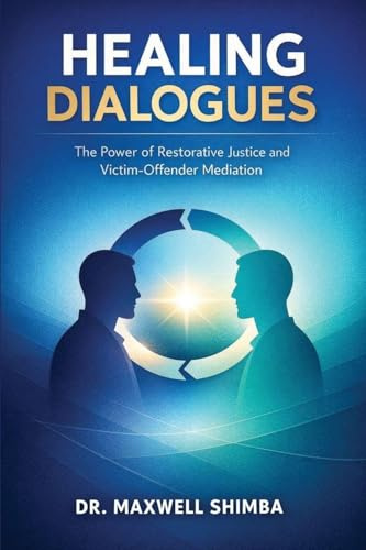 Healing Dialogues: The Power of Restorative Justice and Victim-Offender Mediation