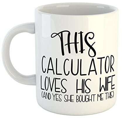 Just The Shirt This Calculator Loves His Wife Yes She Bought Me This Mug
