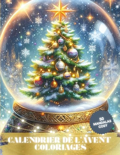 Calendrier de l'Avent Coloriage: 50 Magnifiques Mandalas de Noël à Colorier avant les Fêtes | Mandalas Anti-Stress + Citations Inspirantes | Livre de ... Détente, Bien-Être, Magie de Décembre