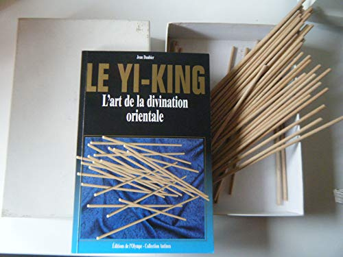 LE YI KING l'art de la divination orientale (avec les baguettes de Yi king en bois)
