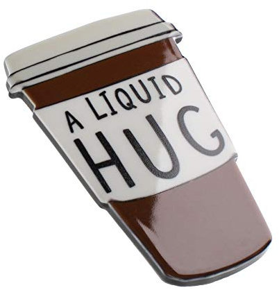 A Liquid Hug Coffee Lovers Funny Quote Novelty Magnet