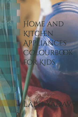 Home and Kitchen Appliances Colourbook for Kids