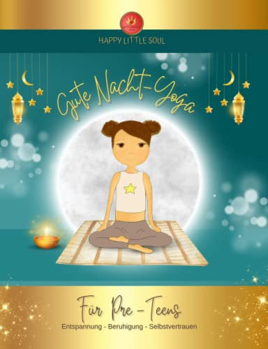 Gute Nacht-Yoga für Pre-Teens I Ab 10 Jahren: Entspannung - Beruhigung - Selbstvertrauen