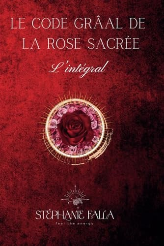 Le code Grâal de la rose sacrée - l'intégral