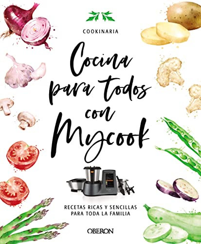 Cocina para todos con Mycook: Recetas ricas y sencillas con Mycook, para toda la familia (Libros singulares)