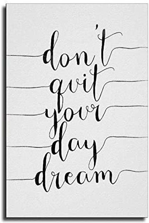 Don't Quit Your Day Dream Poster Leinwand Kunst Poster und Wandkunst Bild Druck Moderne Familie Schlafzimmer Dekor Poster 30 x 45 cm