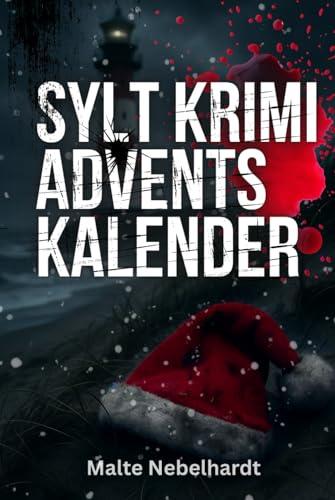 Sylt Krimi Adventskalender: 24 Tage, 23 Hinweise und ein Täter - Entschlüssle die Hinweise - Das ideale Geschenk für Krimifans