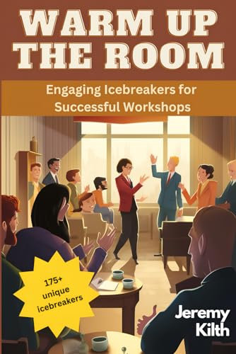 Warm Up The Room: Engaging Icebreakers for Successful Workshops