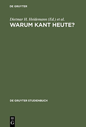 Warum Kant heute?: Systematische Bedeutung und Rezeption seiner Philosophie in der Gegenwart (De Gruyter Studienbuch)