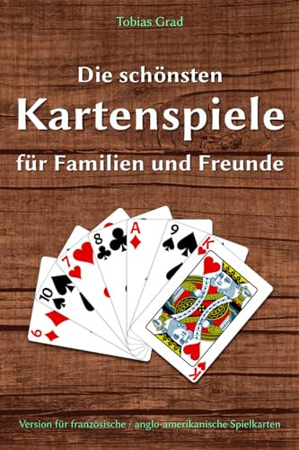Die schönsten Kartenspiele für Familien und Freunde: Version für französische / anglo-amerikanische Spielkarten