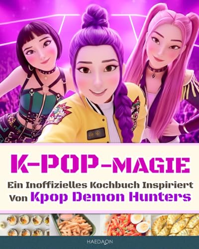 K-Pop-Magie: Ein inoffizielles Kochbuch inspiriert von Kpop Demon Hunters