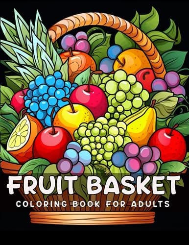 Fruit Basket Coloring Book For Adults: 25 Illustrations Of Beautiful Fruit Baskets