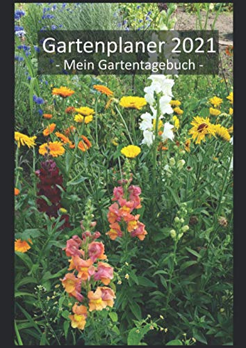 Gartenplaner 2021: - Mein Gartentagebuch -