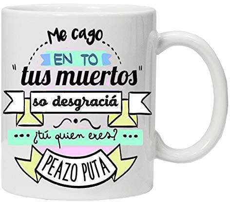 Taza Blanca me CAGO en to, Regalo Original Amigas y colecionistas