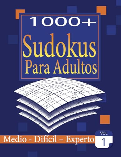 Sudokus Para Adultos: +1000 Rompecabezas: 3 niveles de dificultad: Medio - Difícil – Experto