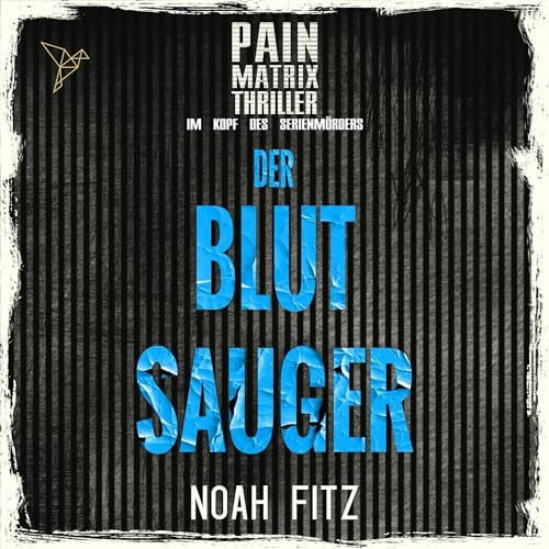 Der Blutsauger: Pain Matrix Thriller - Im Kopf des Serienmörders