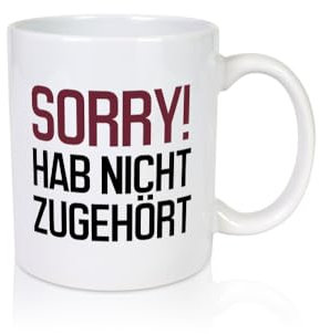 Sorry! Hab nicht zugehört - Tasse Weiss - Kaffeetasse/Geschenk/Familie