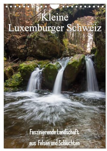 Kleine Luxemburger Schweiz (Wandkalender 2026 DIN A4 hoch), CALVENDO Monatskalender: Die Kleine Luxemburger Schweiz ist die faszinierenden ... Wiesentäler und Wälder. (CALVENDO Orte)