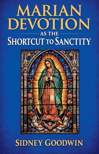 Marian Devotion as the Shortcut to Sanctity