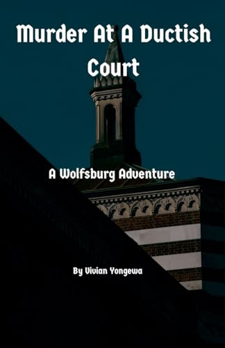 Murder At A Ductish Court (The Wolfsburg Adventures, Band 9)
