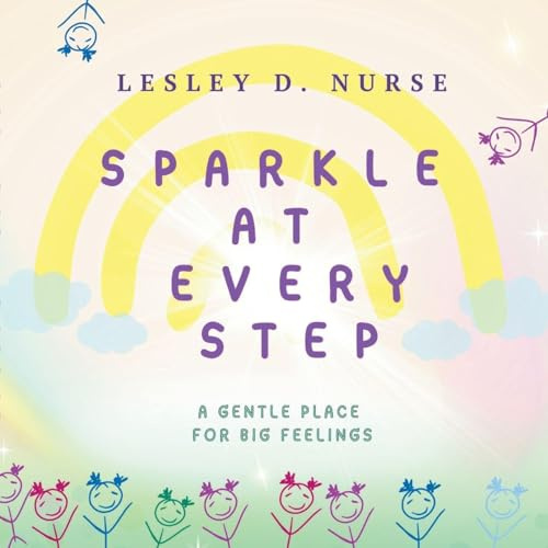 Sparkle At Every Step: A Gentle Place for Big Feelings (Little Heroes That Make a Big Difference, Band 11)