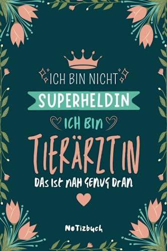Ich Bin Nicht Superheldin Ich Bin Eine Tierärztin Das Ist Nah Genug Dran: liniertes A5 Notizbuch für Veterinärin - Schönes Geschenk Für Tierärztinnen Und Tiermedizin Studentinnen