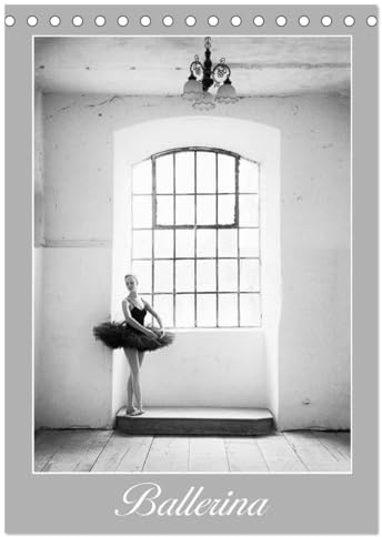 Ballerina (Tischkalender 2026 DIN A5 hoch), CALVENDO Monatskalender: Die Schönheit junger Ballett-Tänzerinnen abseits der gewohnten Sichtweise (CALVENDO Menschen)