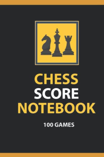 Chess Score Notebook 100 games: For Recording Game Scores with 99 Moves per Sheet to help you Analyze your Play and Strategies.