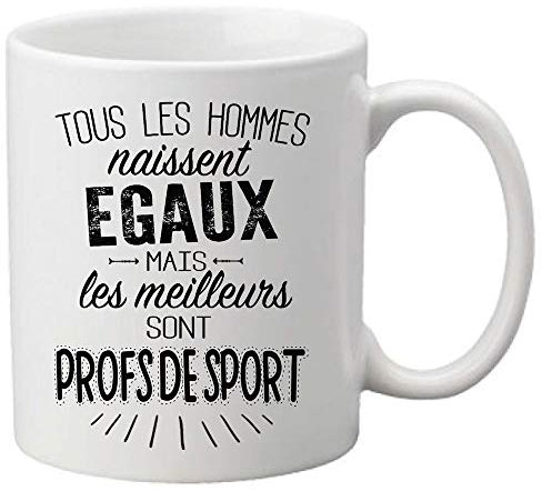 Mug céramique imprimé citation Tous les hommes naissent égaux mais les meilleurs sont profs de sport ref 2082