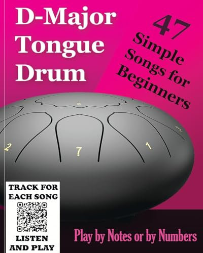 D-Major Tongue Drum - 47 Simple Songs for Beginners: Play by Notes or by Numbers