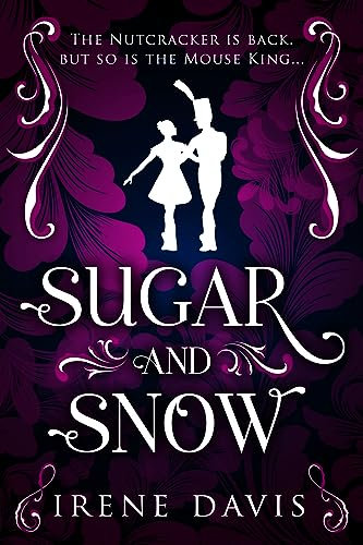 Sugar and Snow: A Nutcracker Continuation (Marie and the Mouse King Book 1)