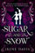 Sugar and Snow: A Nutcracker Continuation (Marie and the Mouse King Book 1)