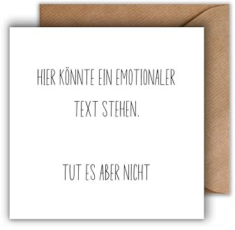 WBdesignz Geburtstag Karte mit Umschlag - Lustige Geburtstagskarte “Hier könnte ein emotionaler Spruch stehen - Tut es aber nicht.” Glückwunschkarte Geschenkkarte (125 x 125 mm)