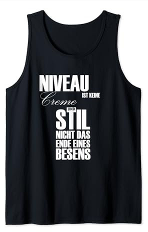 Niveau ist keine Creme und Stil nicht das Ende eines Besens Tank Top