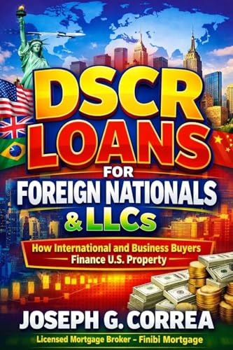 DSCR Loans for Foreign Nationals & LLCs: How International and Business Buyers Finance U.S. Property (The Investor Mortgage Wealth, Band 8)