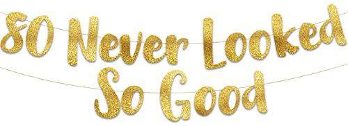 80 Never Looked So Good Gold Glitter Banner - 80th Birthday Party Decorations