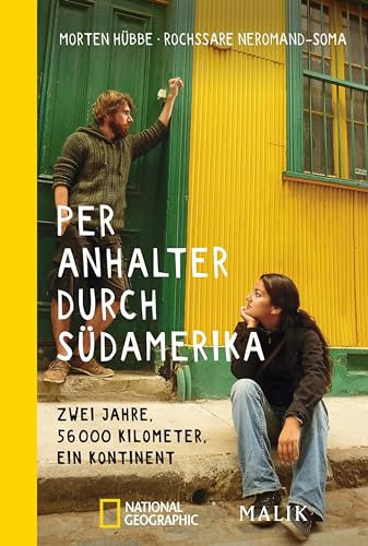 Per Anhalter durch Südamerika: Zwei Jahre, 56.000 Kilometer, ein Kontinent