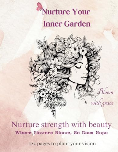 Nurture Your Inner Garden: Give Yourself Time to Grow: Nurture Your Inner Garden: The Perfect Space to Plant Your Ideas and Watch Them Grow