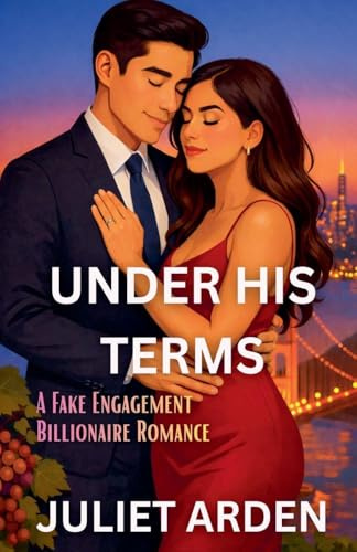 Under His Terms: A Fake Engagement Billionaire Romance (The Pacific Heights Billionaires, Band 1)