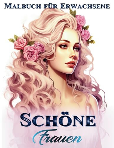 Schöne Frauen Malbuch für Erwachsene: Entdecken Sie eine Welt zeitloser Schönheit mit 35 realistischen weiblichen Porträts und atemberaubenden Frisuren